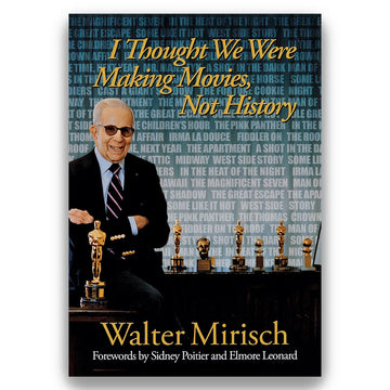 The cover of the book 'I Thought We Were Making Movies, Not History' by Walter Mirisch, featuring a photograph of Mr. Mirisch with sunglasses on, sitting in front of a backdrop with movie titles.